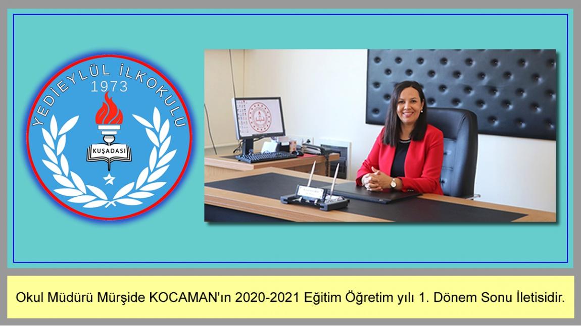 Okul Müdürü Mürşide KOCAMAN' ın 2020-2021 Eğitim Öğretim Yılı  1. Dönem Sonu İletisidir.
